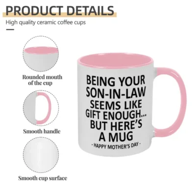 Alternative view of Being Your Son-In-Law is Gift Enough - Mother's Day Gift Accent Coffee Mug