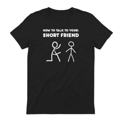 How To Talk To Your: SHORT FRIEND tee