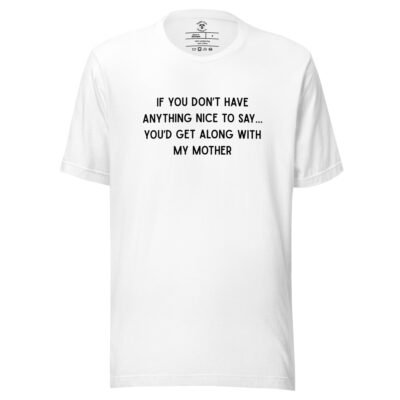 Nothing Nice To Say T-Shirt