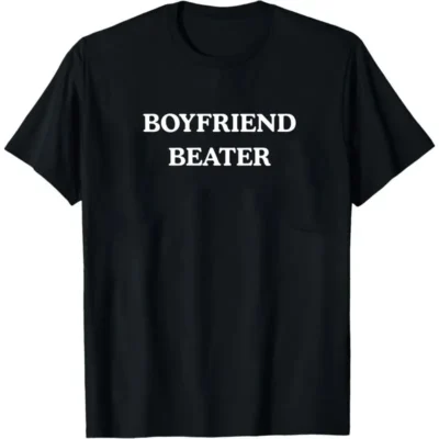 Boyfriend Beater Funny Tee – Unisex Cotton Shirt